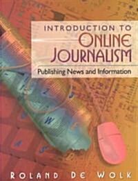 Introduction to Online Journalism: Publishing News and Information (Paperback)