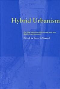 Hybrid Urbanism: On the Identity Discourse and the Built Environment (Hardcover)