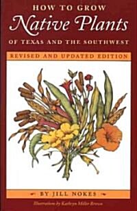 How to Grow Native Plants of Texas and the Southwest (Paperback, Revised, Update)