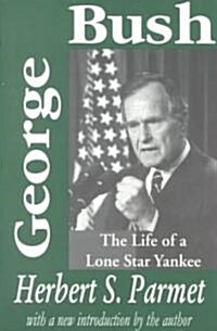 George Bush : The Life of a Lone Star Yankee (Paperback, 2 ed)