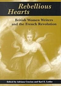 Rebellious Hearts: British Women Writers and the French Revolution (Paperback)