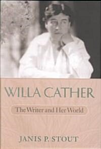 Willa Cather: The Writer and Her World (Hardcover)