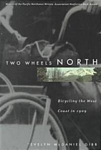 Two Wheels North: Cycling the West Coast in 1909 (Paperback)