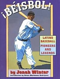 Beisbol!: Latino Baseball Pioneers and Legends (Hardcover)