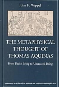 The Metaphysical Thought of Thomas Aquinas: From Finite Being to Uncreated Being (Paperback)