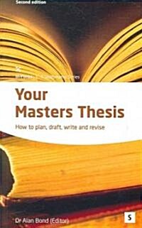 Your Masters Thesis: 2ed : How to Plan, Draft, Write and Revise (Paperback, 2 Student edition)