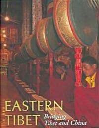 Eastern Tibet: Bridging Tibet and China (Hardcover)