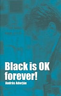 Black Is Ok Forever! (Paperback)