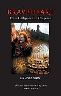 Braveheart : From Hollywood to Holyrood (Paperback)
