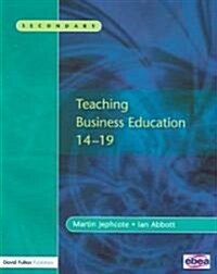 Teaching Business Education 14-19 (Paperback)