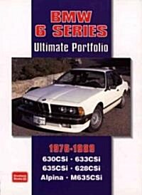 BMW 6 Series Ultimate Portfolio 1976-1989 : Road, Track and Race Comparison Tests, Model Introductions Plus Buying Advice (Paperback)