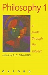 Philosophy 1 : A Guide Through the Subject (Paperback)