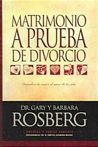 Matrimonio A Prueba de Divorcio: Descubre de Nuevo el Amor de Tu Vida (Paperback)