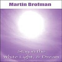 Stay in the White Light, & Dream CD (CD-Audio)