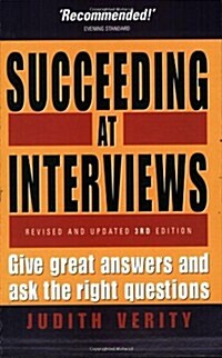 Succeeding At Interviews,3rd Edition : Give Great Answers and Ask the Right Questions (Paperback)