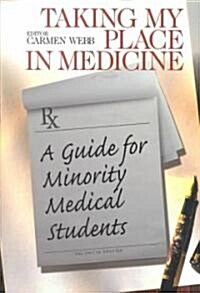 Taking My Place in Medicine: A Guide for Minority Medical Students (Paperback)