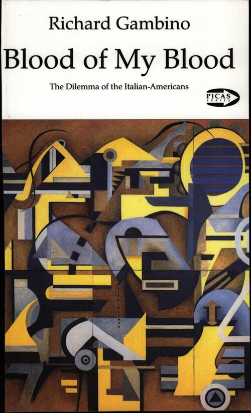 Blood of My Blood: The Dilemma of the Italian-Americans Volume 7 (Paperback, 2, Second Edition)