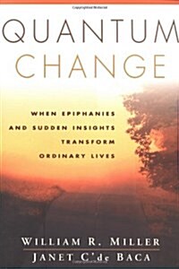 Quantum Change: When Epiphanies and Sudden Insights Transform Ordinary Lives (Paperback)