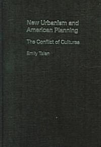 New Urbanism and American Planning : The Conflict of Cultures (Hardcover)