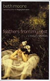 Feathers from My Nest: A Mothers Reflections (Hardcover)