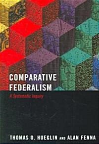Comparative Federalism: A Systematic Inquiry (Paperback)