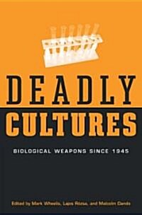 Deadly Cultures: Biological Weapons Since 1945 (Hardcover)