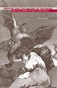 Demons and the Making of the Monk: Spiritual Combat in Early Christianity (Hardcover)