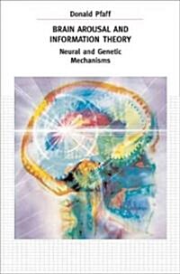 Brain Arousal and Information Theory: Neural and Genetic Mechanisms (Hardcover)