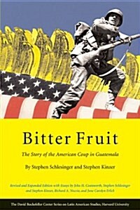 Bitter Fruit: The Story of the American Coup in Guatemala, Revised and Expanded (Paperback, Revised and Exp)