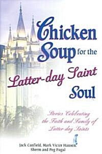 Chicken Soup for the Latter-day Saint Soul (Paperback)