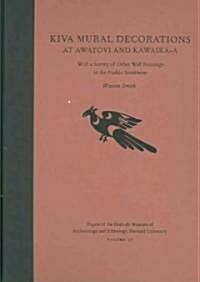 Kiva Mural Decorations at Awatovi and Kawaika-A: With a Survey of Other Wall Paintings in the Pueblo Southwest                                         (Hardcover)