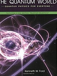 The Quantum World: Quantum Physics for Everyone (Paperback)