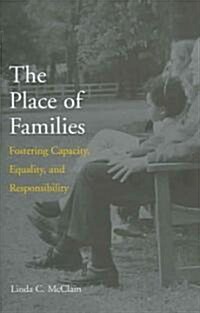 The Place of Families: Fostering Capacity, Equality, and Responsibility (Hardcover)