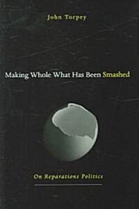 Making Whole What Has Been Smashed: On Reparations Politics (Hardcover)