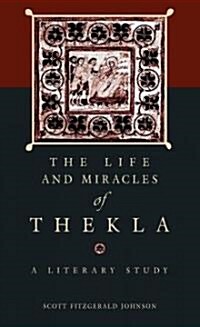 The Life and Miracles of Thekla: A Literary Study (Paperback)