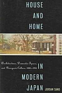 House and Home in Modern Japan: Architecture, Domestic Space, and Bourgeois Culture, 1880-1930 (Paperback)