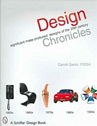 Design Chronicles: Significant Mass-Produced Designs of the 20th Century (Hardcover)