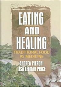 Eating and Healing : Traditional Food as Medicine (Hardcover)
