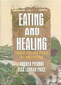 Eating and Healing : Traditional Food as Medicine (Paperback)