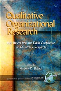 Qualitative Organizational Research: Best Papers from the Davis Conference on Qualitative Research (PB) (Paperback)