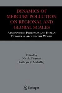 Dynamics of Mercury Pollution on Regional and Global Scales: Atmospheric Processes and Human Exposures Around the World (Hardcover, 2005)