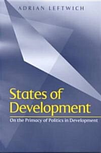 States of Development : On the Primacy of Politics in Development (Paperback)
