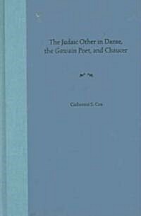 The Judaic Other in Dante, the Gawain Poet, And Chaucer (Hardcover)