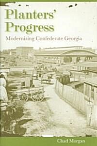 Planters Progress: Modernizing Confederate Georgia (Hardcover)