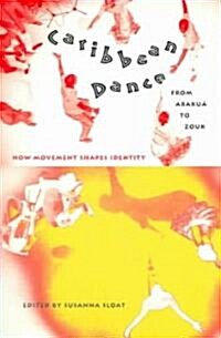 Caribbean Dance from Abaku?to Zouk: How Movement Shapes Identity (Paperback)
