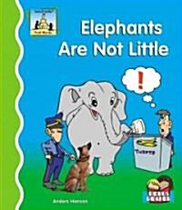 Elephants Are Not Little (Library Binding)