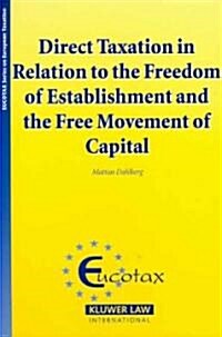 Direct Taxation in Relation to the Freedom of Establishment and the Free Movement of Capital (Hardcover)
