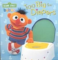 Too Big for Diapers (Sesame Street) (Board Books)