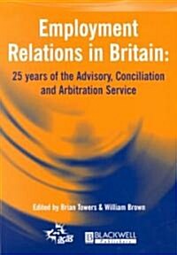 Employment Relations in Britain: 25 Years of the Advisory, Conciliation and Arbitration Service (Paperback)