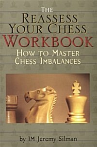 Reassess Your Chess Workbook: How to Master Chess Imbalances (Hardcover)